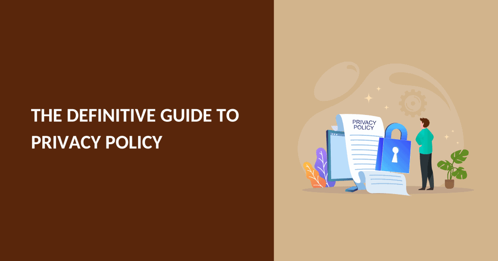 What is a Privacy Policy: The Definitive Guide