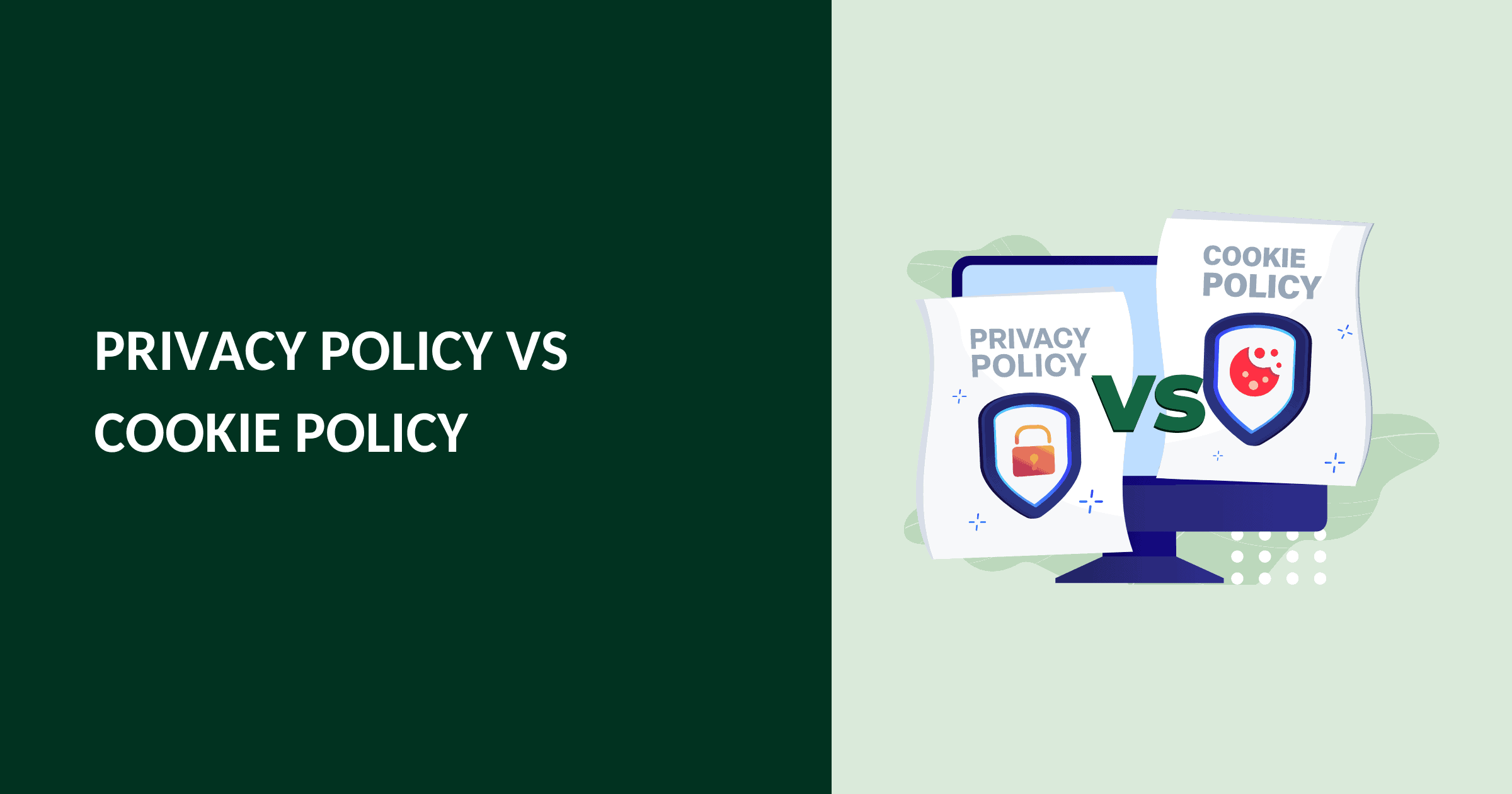 Privacy Policy vs Cookie Policy: Everything You Need to Know
