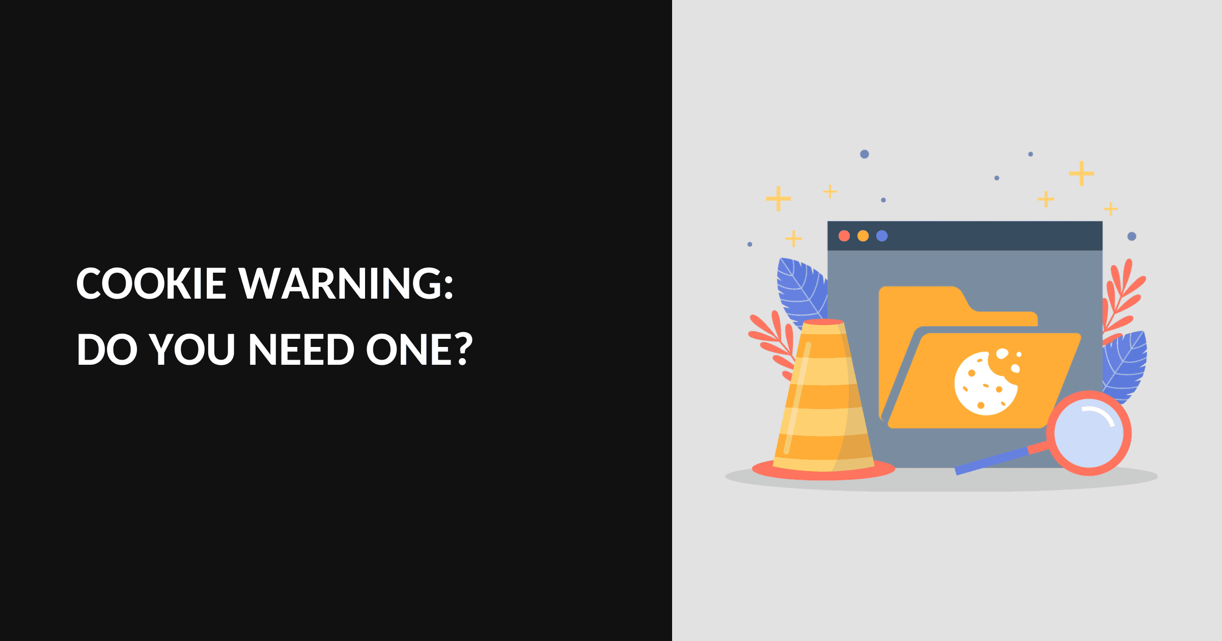 Cookie Warning: What It Is and Why Your Website Needs One