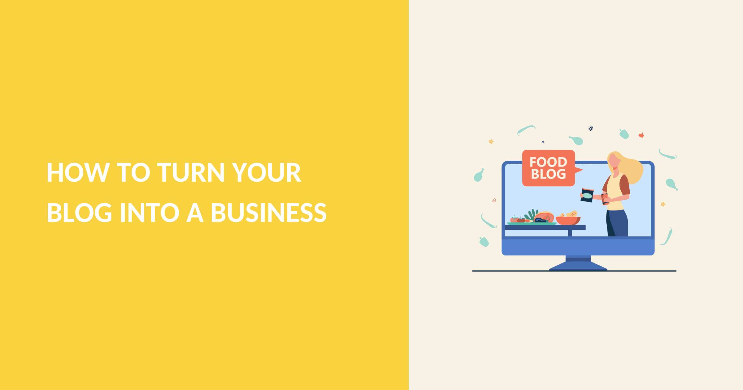How to Turn Your Blog Into a Business [10 Easy Steps]